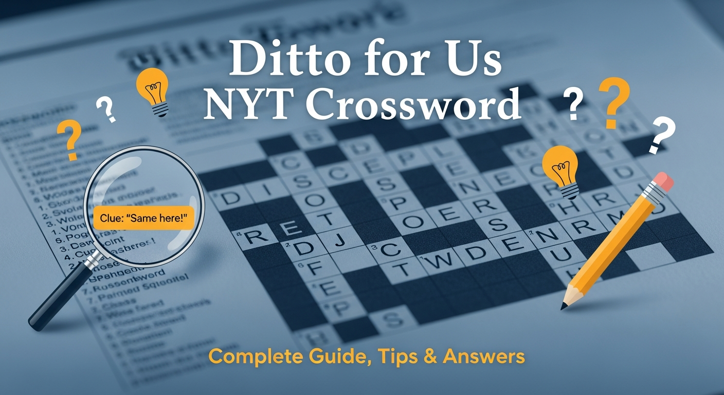 Ditto for Us NYT Crossword
